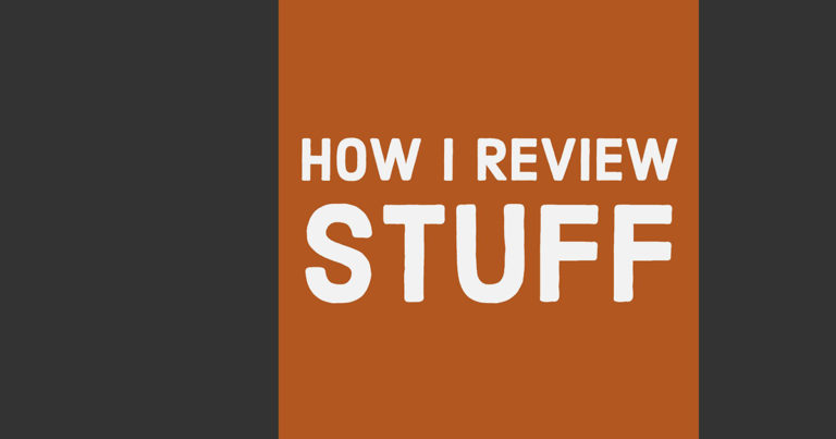 How I Review Stuff